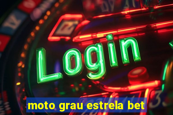 moto grau estrela bet